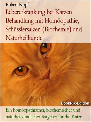 cover image of Lebererkrankung bei Katzen Behandlung mit Homöopathie, Schüsslersalzen (Biochemie) und Naturheilkunde